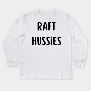 Raft Hussies Funny River Rafting Kids Long Sleeve T-Shirt